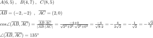 A(6,5)\; ,\; \; B(4,7)\; ,\; \; C(8,5)\\\\\overline {AB}=(-2,-2)\; \; ,\; \; \overline {AC}=(2,0)\\\\cos\angle ( \overline {AB}, \overline {AC})=\frac{\overline {AB}\cdot \overline {AC}}{| \overline {AB}\cdot | \overline {AC}|}=\frac{-4+0}{\sqrt{2^2+2^2}\cdot \sqrt{2^2+0^2}}=\frac{-4}{\sqrt{8}\cdot 2}=-\frac{4}{2\sqrt2}=-\frac{1}{\sqrt{2}}=-\frac{\sqrt2}{2}\\\\\angle ( \overline {AB}, \overline {AC})=135^\circ