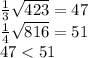 \frac{1}{3} \sqrt{423 } = 47 \\ \frac{1}{4} \sqrt{816} = 51 \\ 47 < 51