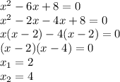 {x}^{2} - 6x + 8 = 0 \\ {x}^{2} - 2x - 4x + 8 = 0 \\ x(x - 2) - 4(x - 2) = 0 \\ (x - 2)(x - 4) = 0 \\ x _{1} = 2 \\ x _{2} = 4