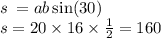 s \: = ab \sin(30) \\ s = 20 \times 16 \times \frac{1}{2 } = 160