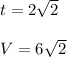 t = 2\sqrt{2}\\\\V=6\sqrt{2}