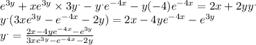{e}^{3y} + x {e}^{3y} \times 3 {y}^{.} - {y}^{.} {e}^{ - 4x} - y( - 4) {e}^{ - 4x} = 2x + 2y {y}^{.} \\ {y}^{.}(3x {e}^{3y} - {e}^{ - 4x} - 2y) = 2x - 4y {e}^{ - 4x} - {e}^{3y} \\ {y}^{.} = \frac{2x - 4y {e}^{ - 4x} - {e}^{3y}}{3x {e}^{3y} - {e}^{ - 4x} - 2y}