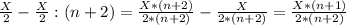 \frac{X}{2}-\frac{X}{2}:(n+2)=\frac{X*(n+2)}{2*(n+2)}-\frac{X}{2*(n+2)}=\frac{X*(n+1)}{2*(n+2)}