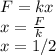 F= kx \\x=\frac{F}{k} \\x= 1/2