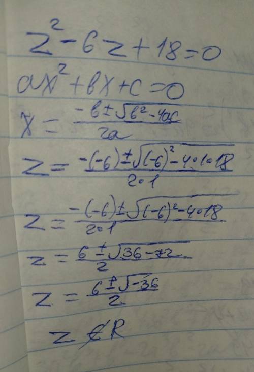 Найти комплексные корни квадратного уравнения z^2-6z+18=0 с объяснениями, pls