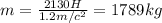 m=\frac{2130H}{1.2m/c^{2} } =1789kg