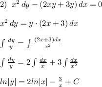 2)\; \; x^2\, dy-(2xy+3y)\, dx=0\\\\x^2\, dy=y\cdot (2x+3)\, dx\\\\\int \frac{dy}{y}=\int \frac{(2x+3)dx}{x^2}\\\\\int \frac{dy}{y}=2\int \frac{dx}{x}+3\int \frac{dx}{x^2}\\\\ln|y|=2ln|x|-\frac{3}{x}+C