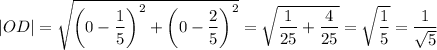 |OD|=\sqrt{\left(0-\dfrac{1}{5}\right)^2+\left(0-\dfrac{2}{5}\right)^2}=\sqrt{\dfrac{1}{25}+\dfrac{4}{25}}=\sqrt{\dfrac{1}{5}}=\dfrac{1}{\sqrt{5}}