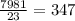 \frac{7981}{23} = 347