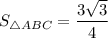 S_{\triangle ABC} = \dfrac{3\sqrt{3} }{4}