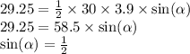 29.25 = \frac{1}{2} \times 30 \times 3.9 \times \sin( \alpha) \\ 29.25 = 58.5 \times \sin( \alpha ) \\ \sin( \alpha ) = \frac{1}{2}