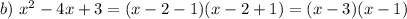 b)~x^2-4x+3=(x-2-1)(x-2+1)=(x-3)(x-1)
