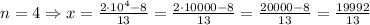 n=4 \Rightarrow x=\frac{2\cdot10^4-8}{13}=\frac{2\cdot10000-8}{13}=\frac{20000-8}{13}=\frac{19992}{13}
