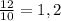 \frac{12}{10} =1,2