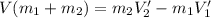 V(m_{1}+m_{2})=m_{2}V'_{2}-m_{1} V'_{1}