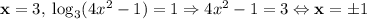\textbf x=3,\; \log_{3}(4x^2-1)=1 \Rightarrow 4x^2-1=3 \Leftrightarrow \textbf x=\pm 1