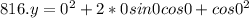 816.y=0^{2}+2*0sin0cos0+cos0^{2}