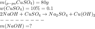 m(_{p-pa}CuSO_4) = 80 g \\ w(CuSO_4) = 10\% = 0.1 \\ 2NaOH + CuSO_4 \to Na_2SO_4 + Cu(OH)_2 \\ --------- \\ m(NaOH) = ?