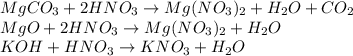 MgCO_3 + 2HNO_3 \to Mg(NO_3)_2 + H_2O + CO_2 \\ MgO + 2HNO_3 \to Mg(NO_3)_2 + H_2O \\ KOH + HNO_3 \to KNO_3 +H_2O \: