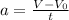 a=\frac{V-V_{0} }{t}