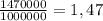 \frac{1470000}{1000000} = 1,47