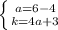 \left \{ {{a=6-4} \atop {k=4a+3}} \right.