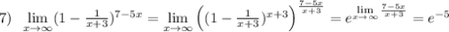 7)\; \; \lim\limits _{x \to \infty}(1-\frac{1}{x+3})^{7-5x}=\lim\limits _{x \to \infty}\Big ((1-\frac{1}{x+3})^{x+3}\Big )^{\frac{7-5x}{x+3}}=e^{\lim\limits _{x \to \infty}\frac{7-5x}{x+3} }=e^{-5}
