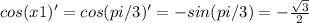 cos (x1)' = cos(pi/3)' = -sin(pi/3) = -\frac{\sqrt{3}}{2}