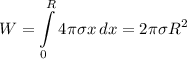 \displaystyle W=\int\limits^R_0 {4\pi\sigma x } \, dx =2\pi \sigma R^2