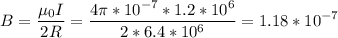 \displaystyle B=\frac{\mu_0I}{2R}=\frac{4\pi *10^{-7}*1.2*10^6}{2*6.4*10^6}=1.18*10^{-7}