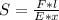 S = \frac{F*l}{E*x}