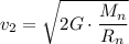\displaystyle v_{2}=\sqrt{2G\cdot\frac{M_{n}}{R_{n}} }
