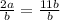 \frac{2a}{b}=\frac{11b}{b}