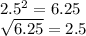 2.5^{2} =6.25\\\sqrt{6.25} =2.5