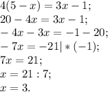4(5-x)= 3x-1;\\20-4x=3x-1;\\-4x-3x=-1-20;\\-7x=-21|*(-1);\\7x=21;\\x=21:7;\\x=3.