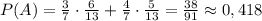 P(A)=\frac{3}{7}\cdot \frac{6}{13}+\frac{4}{7}\cdot \frac{5}{13}=\frac{38}{91}\approx 0,418