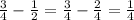 \frac34-\frac12=\frac34-\frac24=\frac14