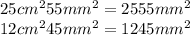 25cm^{2}55mm^{2}=2555mm^{2}\\12cm^{2}45mm^{2}=1245mm^{2}