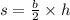 s = \frac{b}{2} \times h