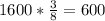 1600*\frac{3}{8} =600