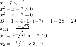 x+70\\x^2-x-7=0\\D=1-4\cdot1\cdot(-7)=1+28=29\\x_{1,2}=\frac{1\pm\sqrt{29}}2\\x_1=\frac{1-\sqrt{29}}2\approx-2,19\\x_2=\frac{1+\sqrt{29}}2\approx3,19