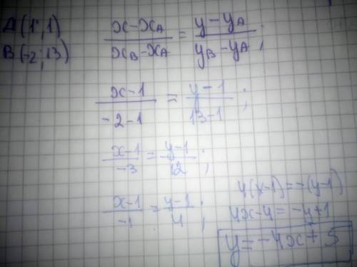 Составьте уравнение прямой, проходящей через точки a (1; 1) и b (−2; 13).​