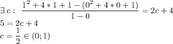 \exists\: c:\:\: \dfrac{1^2+4*1+1-(0^2+4*0+1)}{1-0}=2c+4\\ 5=2c+4\\ c=\dfrac{1}{2}\in (0;1)