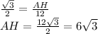 \frac{\sqrt{3} }{2} =\frac{AH}{12}\\ AH=\frac{12\sqrt{3} }{2}=6\sqrt{3}