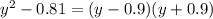 {y}^{2} - 0.81 = (y - 0.9)(y + 0.9)