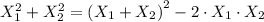 X_1^2+X_2^2=\left(X_1+X_2\right)^2-2\cdot X_1\cdot X_2
