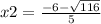 x2 = \frac{ - 6 - \sqrt{116} }{5}