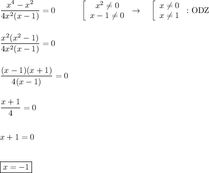 \displaystyle \frac{x^4-x^2}{4x^2(x-1)}=0\quad\quad\quad \left[\begin{array}{ccc}x^2\neq0\\x-1\neq0\end{array}\right \rightarrow \quad \left[\begin{array}{ccc}x\neq0\\x\neq1\end{array}\right :\text{ODZ}\\\\\\\frac{x^2(x^2-1)}{4x^2(x-1)}=0\\\\\\\frac{(x-1)(x+1)}{4(x-1)}=0\\\\\\\frac{x+1}{4}=0\\\\\\x+1=0\\\\\\\boxed{x=-1}