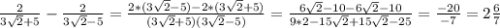 \frac{2}{3\sqrt{2} + 5 } - \frac{2}{3\sqrt{2} - 5 } =\frac{2*(3\sqrt{2} - 5) - 2 * (3\sqrt{2} + 5)}{(3\sqrt{2} + 5)(3\sqrt{2} - 5) } = \frac{6\sqrt{2} - 10 - 6\sqrt{2} - 10 } {9*2-15\sqrt{2} + 15\sqrt{2} - 25 } = \frac{-20}{-7} = 2\frac{6}{7}