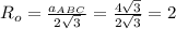 R_o=\frac{a_{ABC}}{2\sqrt{3} }=\frac{4\sqrt{3} }{2\sqrt{3} }=2